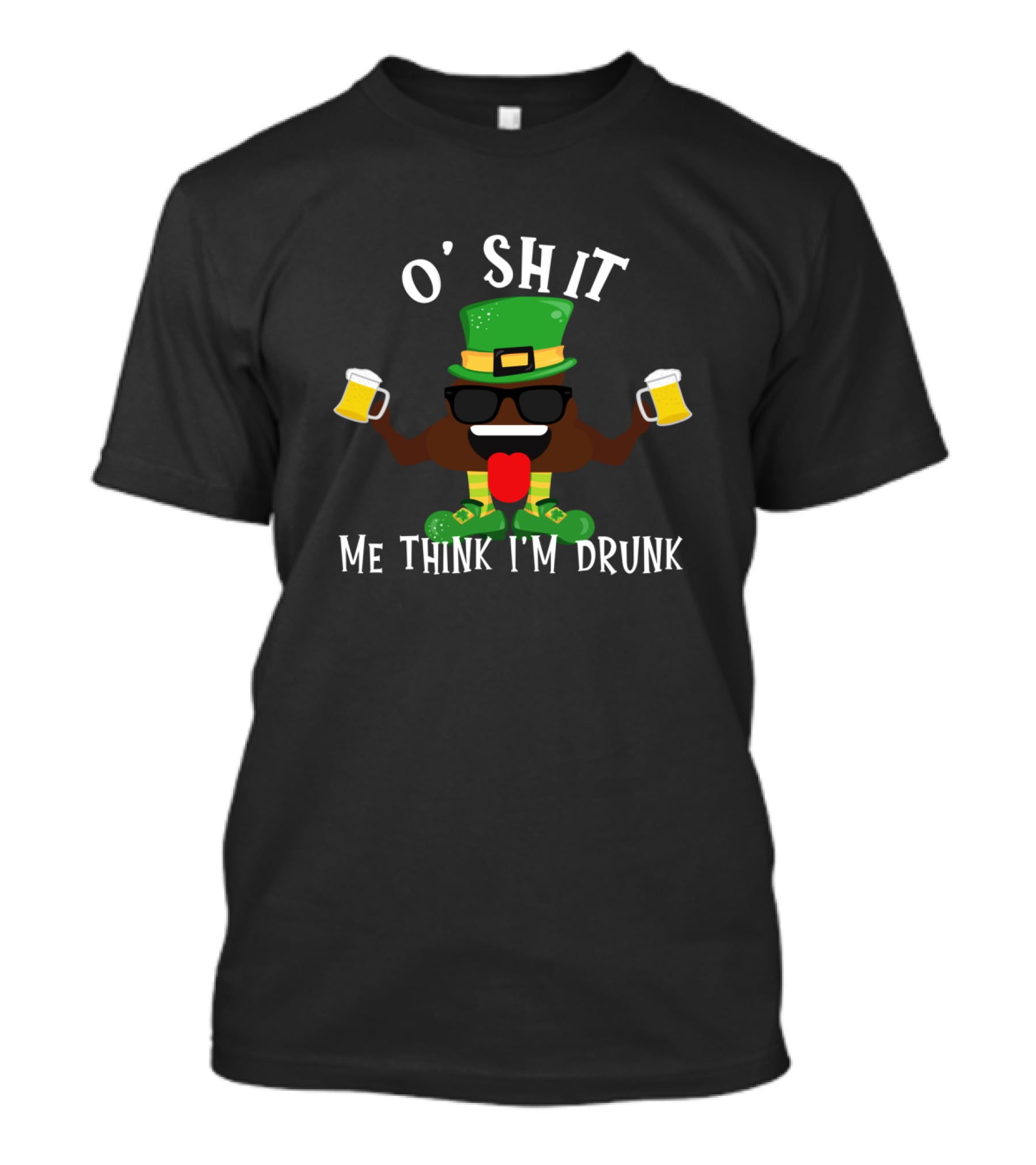 O' Shit Me Think I'm Drunk Irish Party T-Shirt