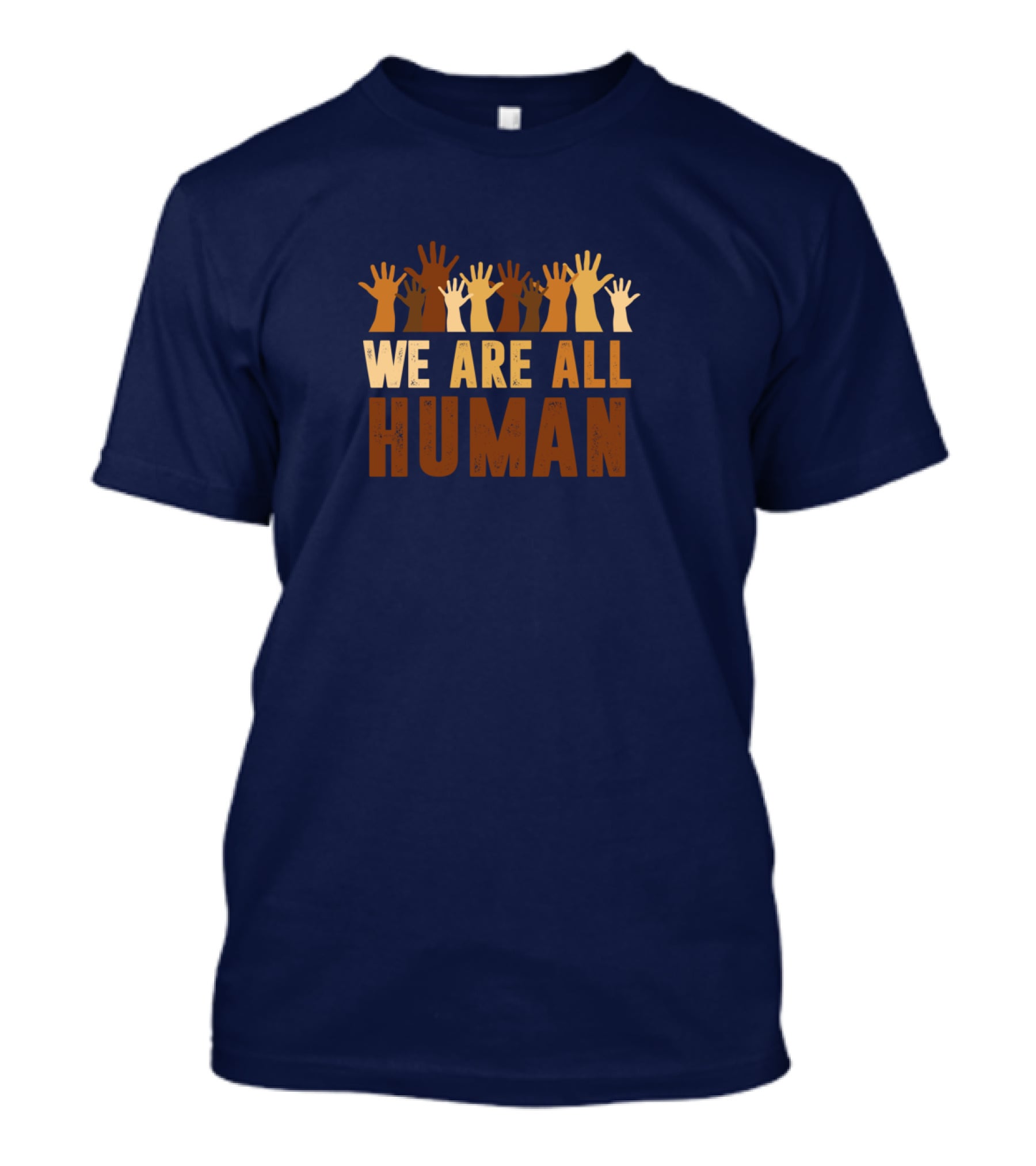 We Are All Human Beautiful Equality With Raised Hands Diversity T-Shirt