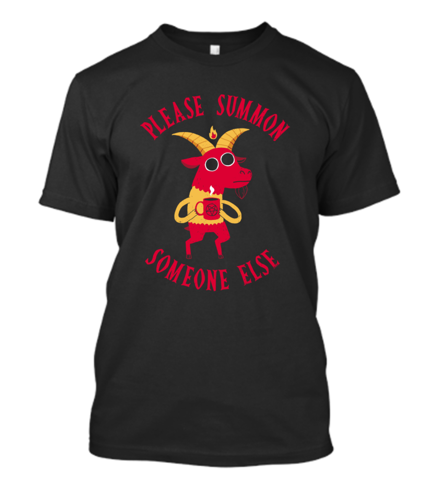 Please Summon Someone Else Goat Holding Coffee T-Shirt