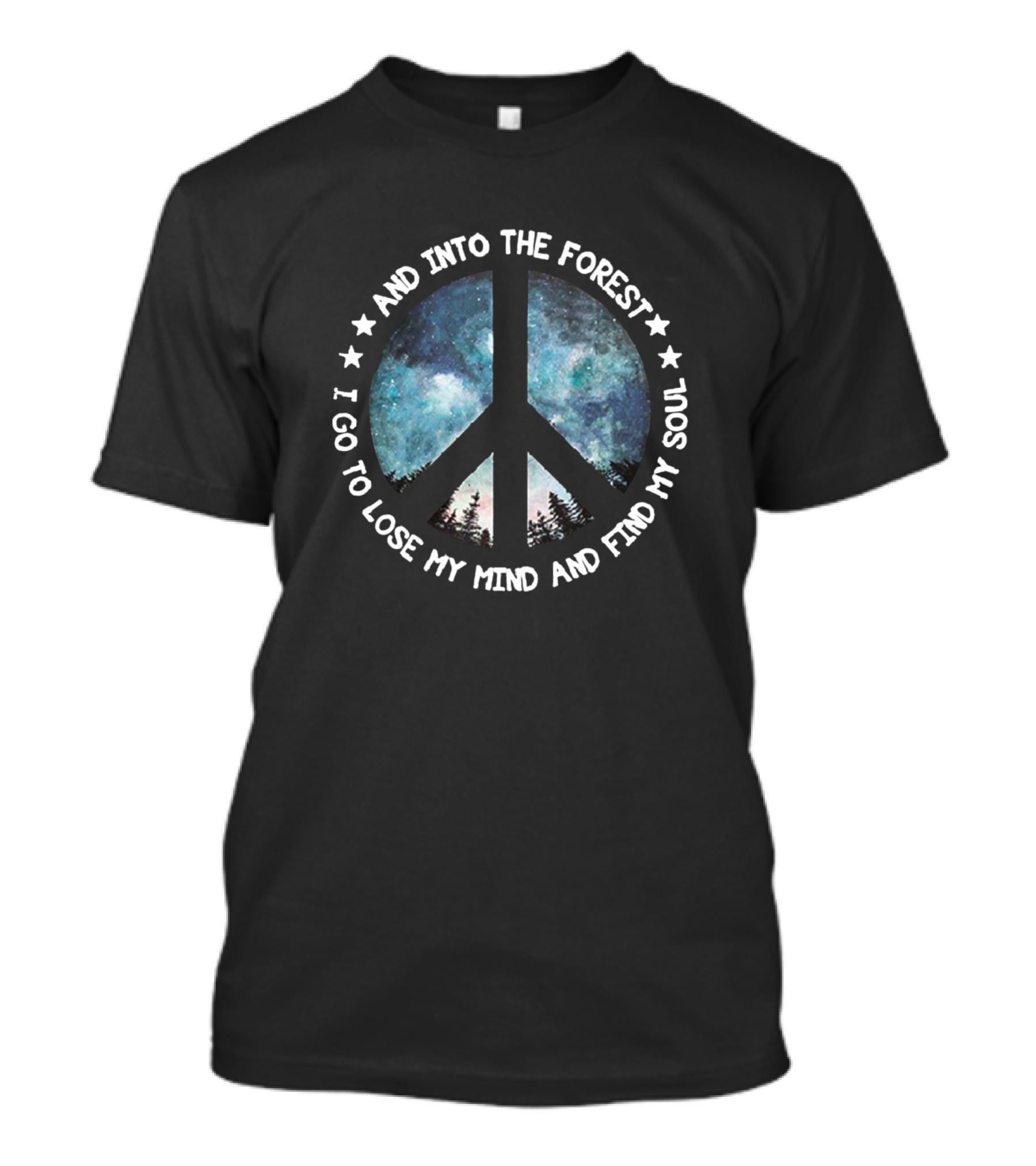 And Into The Forest I Go To Lose My Mind And Find My Soul Peace Symbol Galaxy Forest T-Shirt