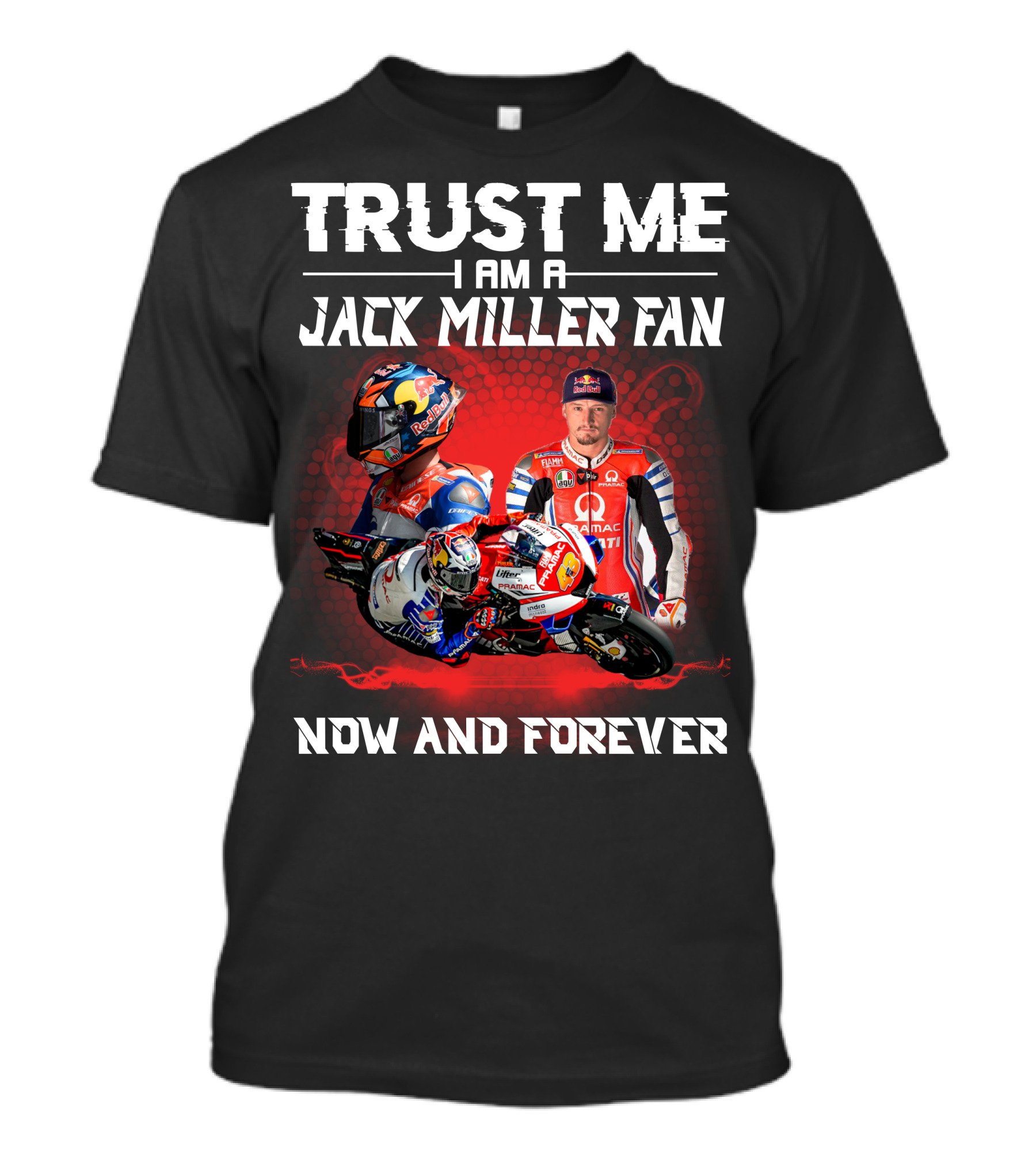 Trust ME I Am A Jack Miller Fan Now And Forever T-Shirt