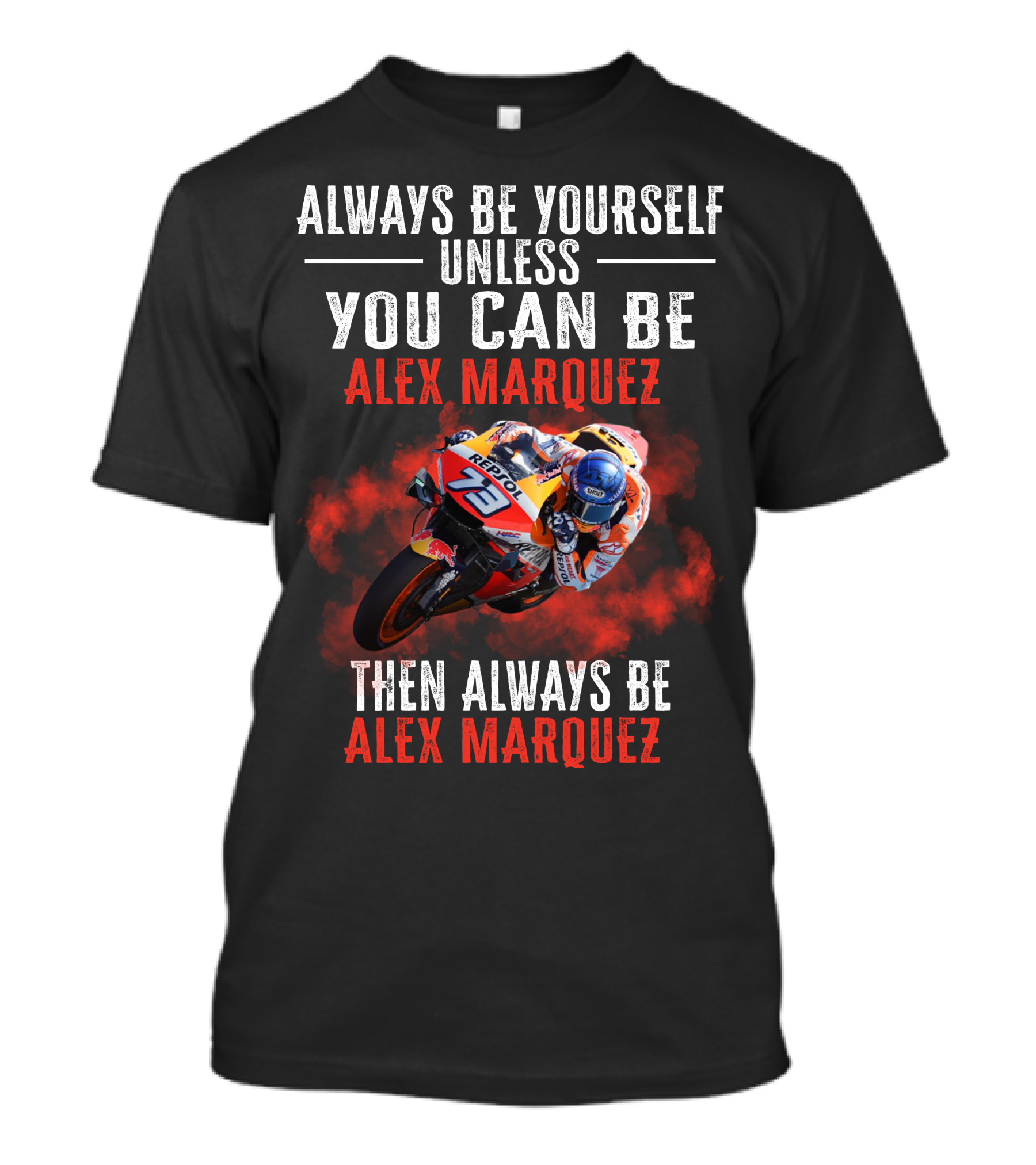 Always Be Yourself Unless You Can Be Alex Marquez Then Always Be Alex Marquez T-Shirt