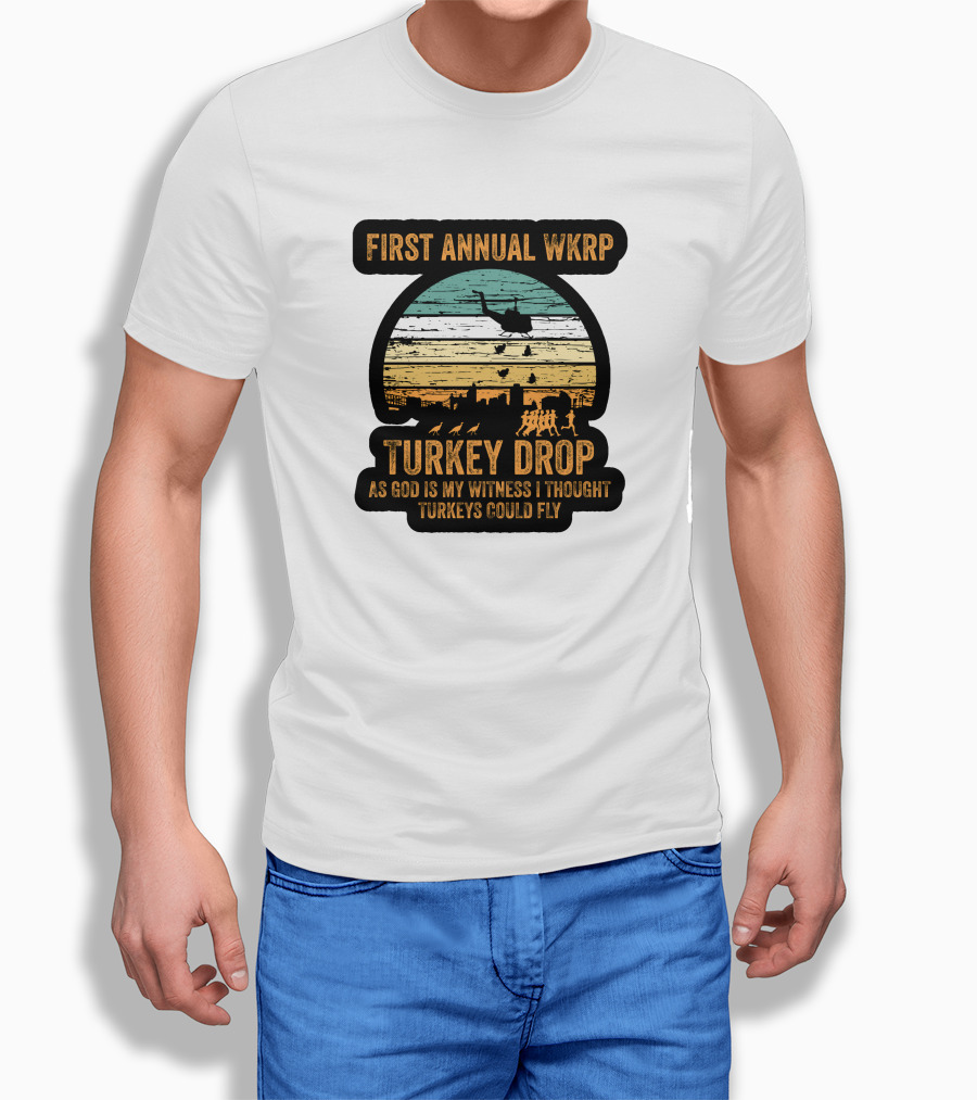 First Annual WKRP Turkey Drop As God Is My Witness I Thought Turkeys Could Fly T-Shirt