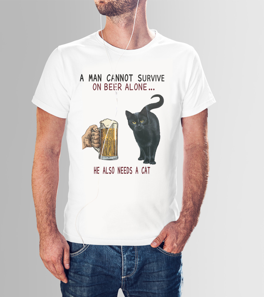 A Man Cannot Survive On Beer Alone He Also Needs A Cat T-Shirt
