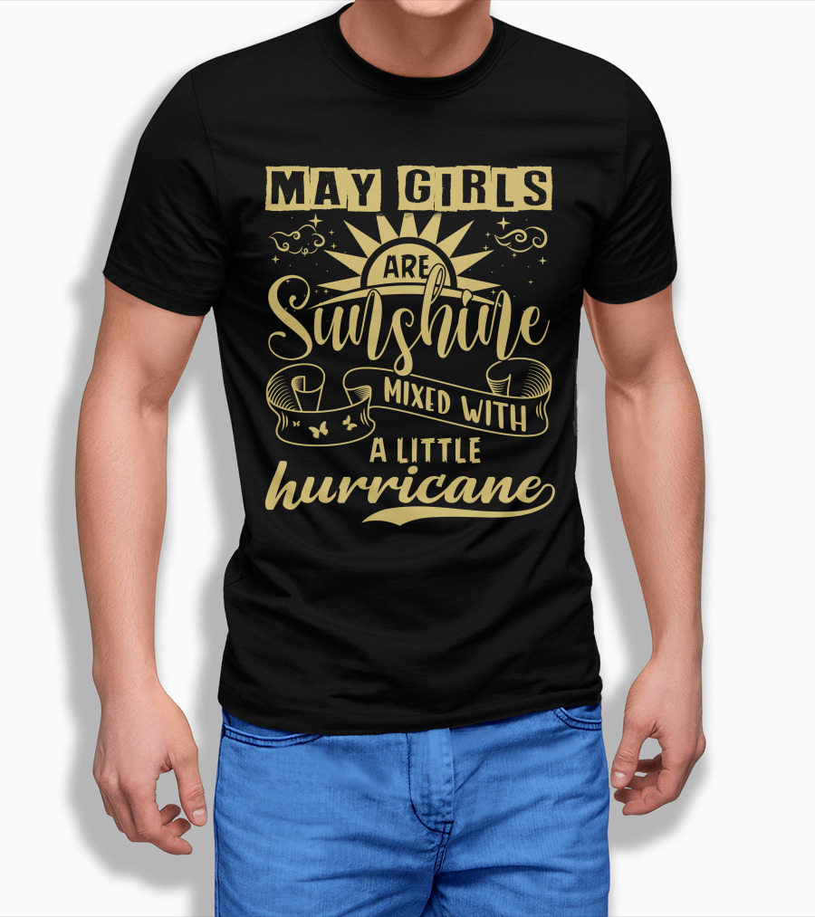 May Girls Are Sunshine Mixed with a Little Hurricane T-Shirt