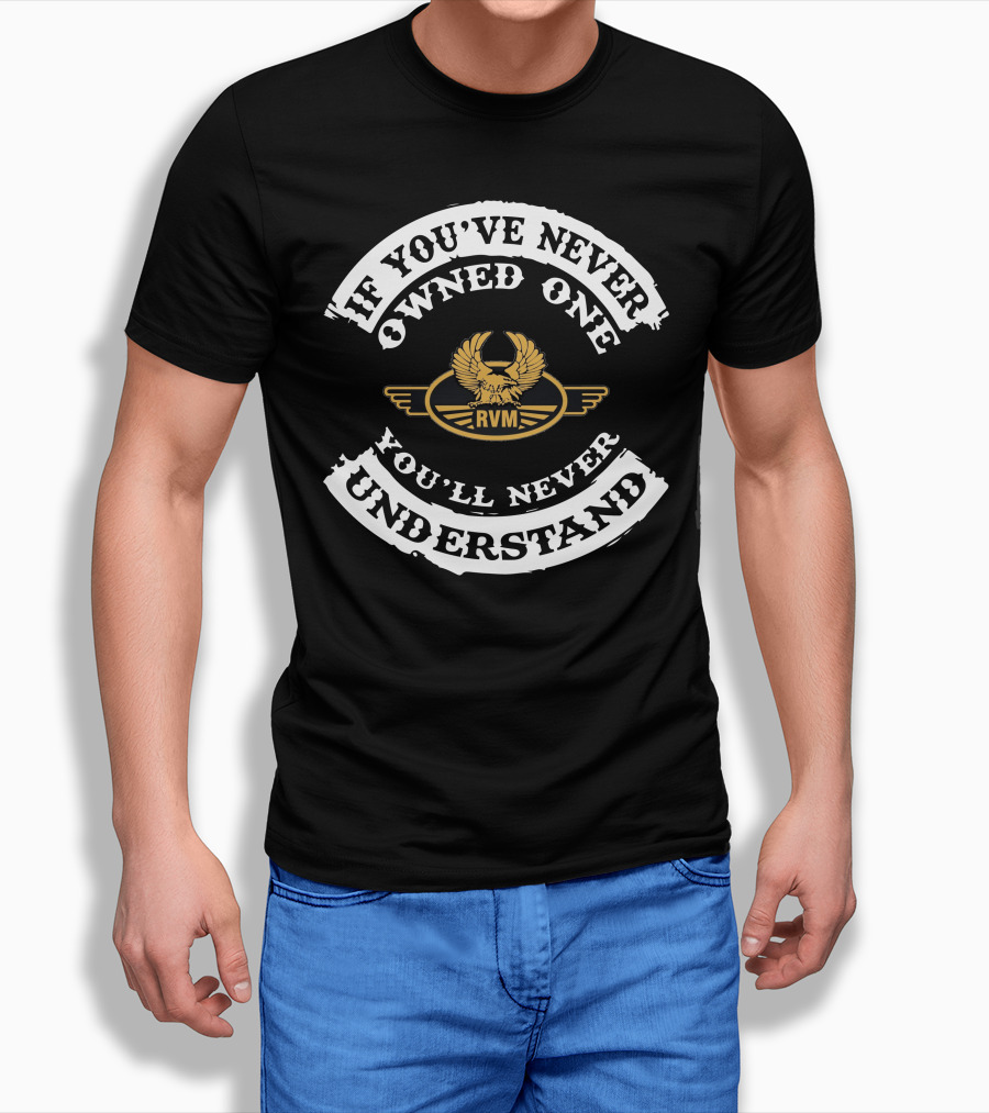RVM CZ250 If You’ve Never Owned One You’ll Never Understand T-Shirt