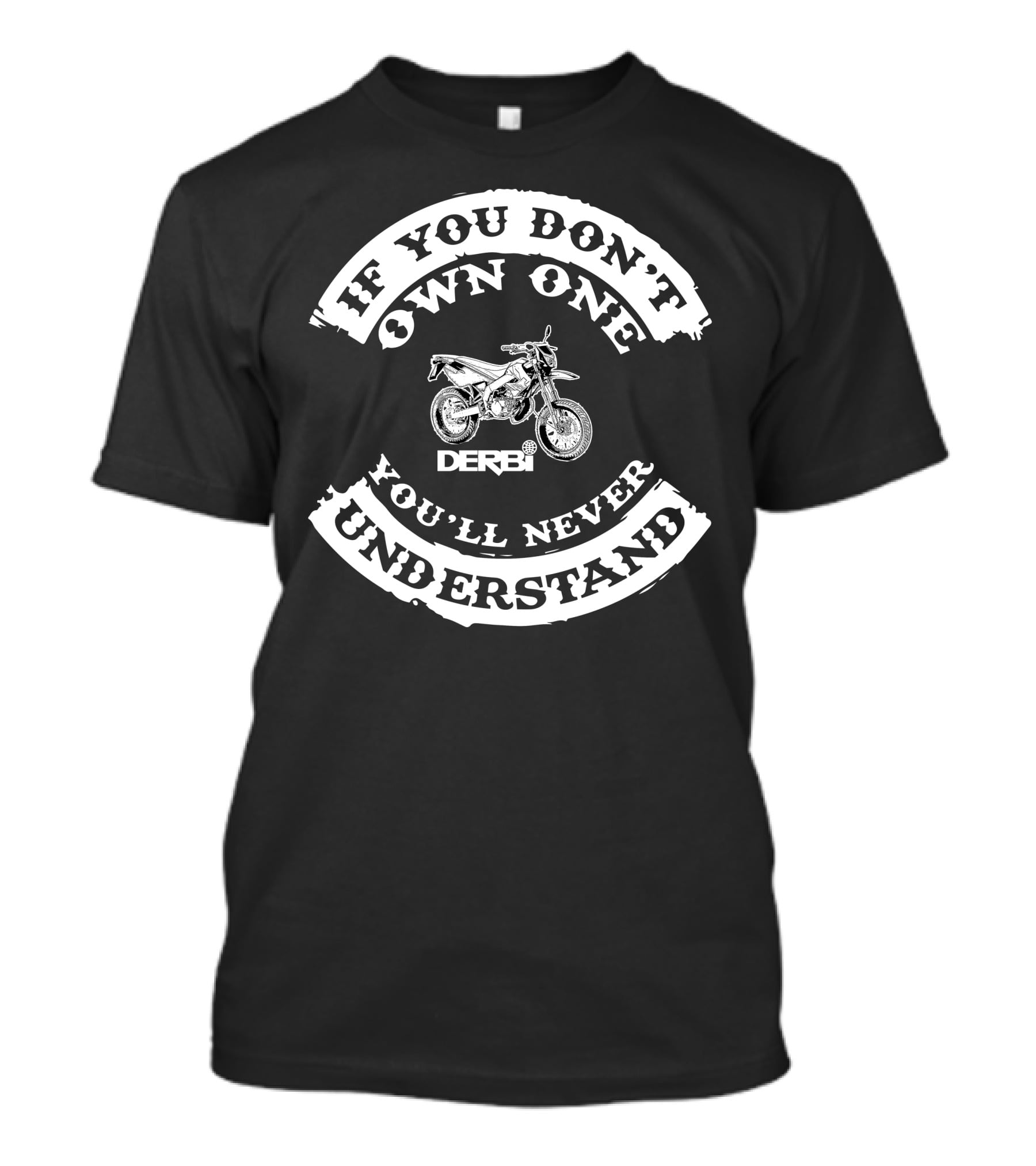 Derbi If You Don’t Own One You’ll Never Understand Motorcycle T-Shirt
