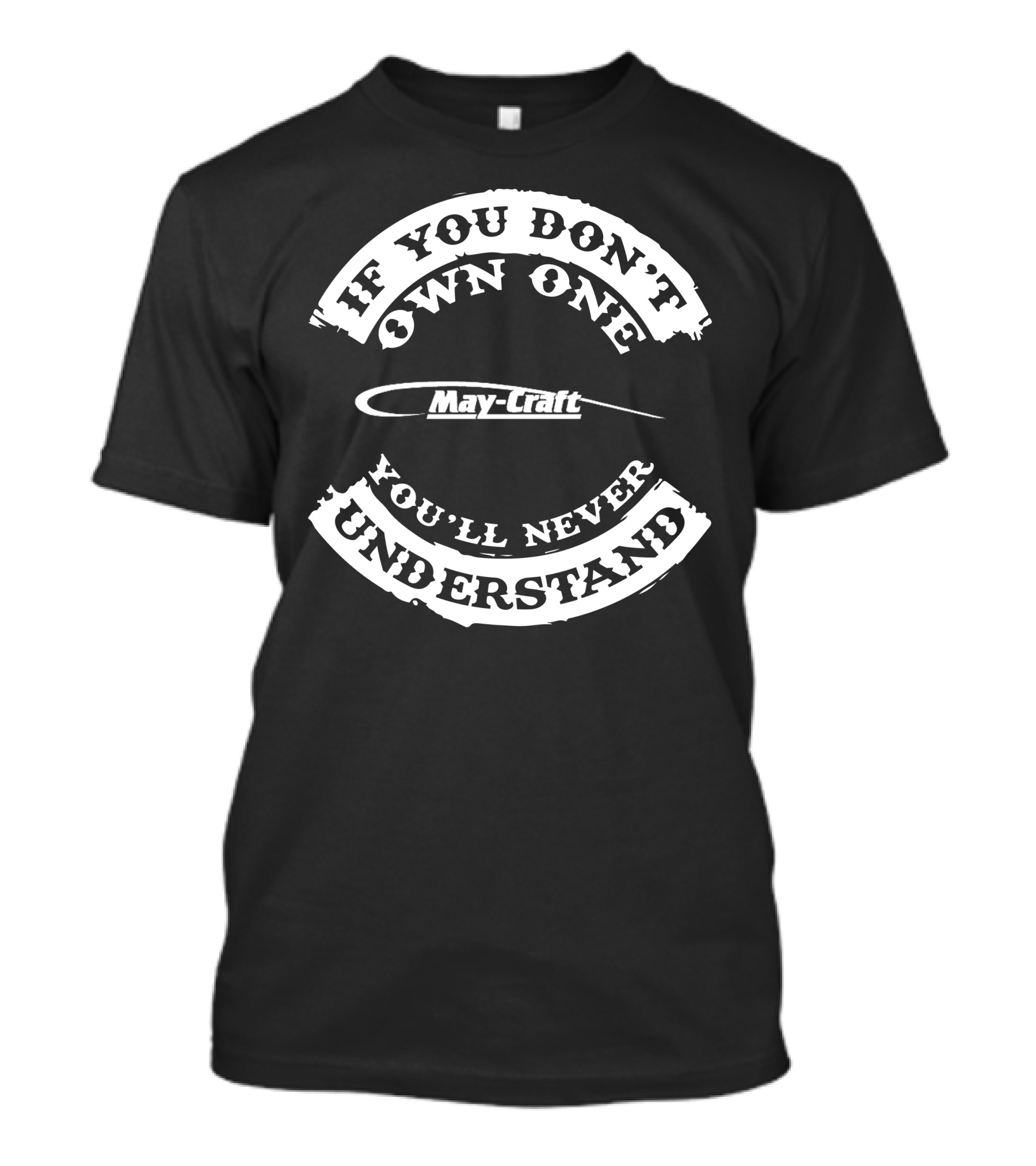 If You Don't Own One You'll Never Understand May-Craft T-Shirt