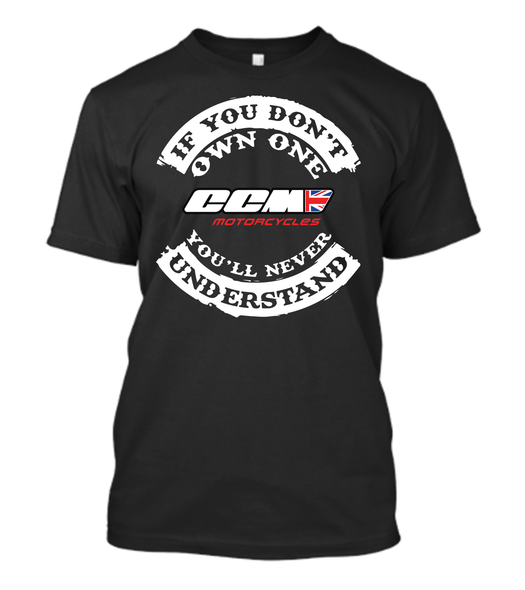If You Don't Own One You'll Never Understand CCM Motorcycles T-Shirt
