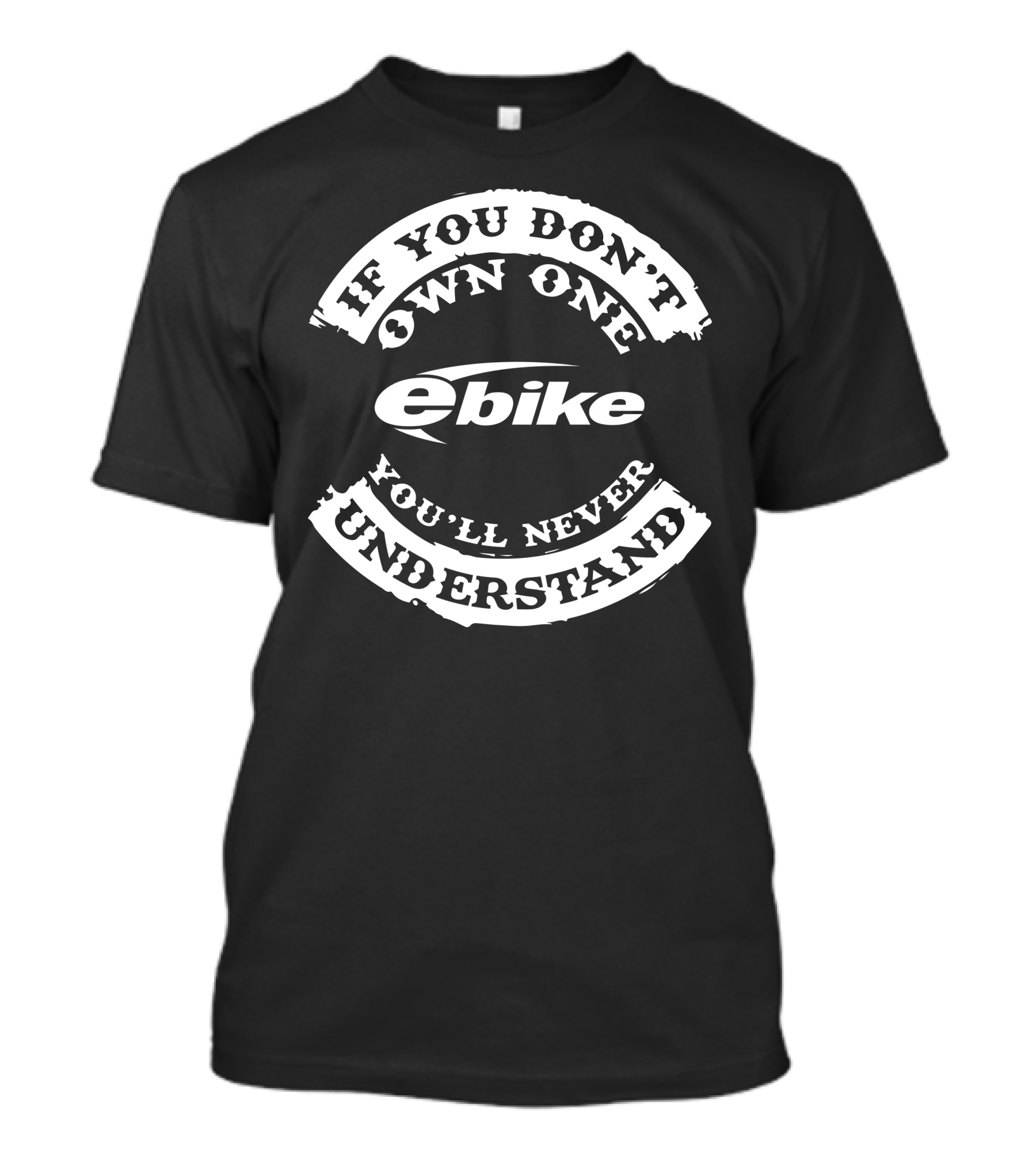 If You Don't Own One Ebike You'll Never Understand T-Shirt