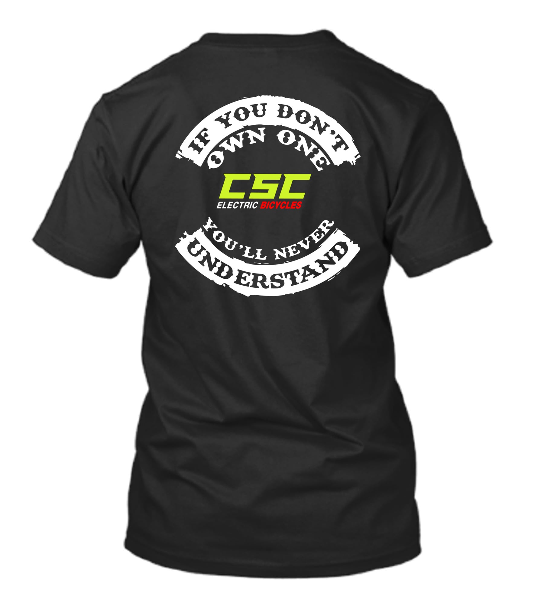 If You Don't Own One You'll Never Understand CSC Electric Bicycles T-Shirt