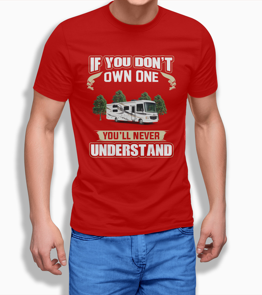 Jayco Alante Class RV If You Don't Own One You'll Never Understand T-Shirt