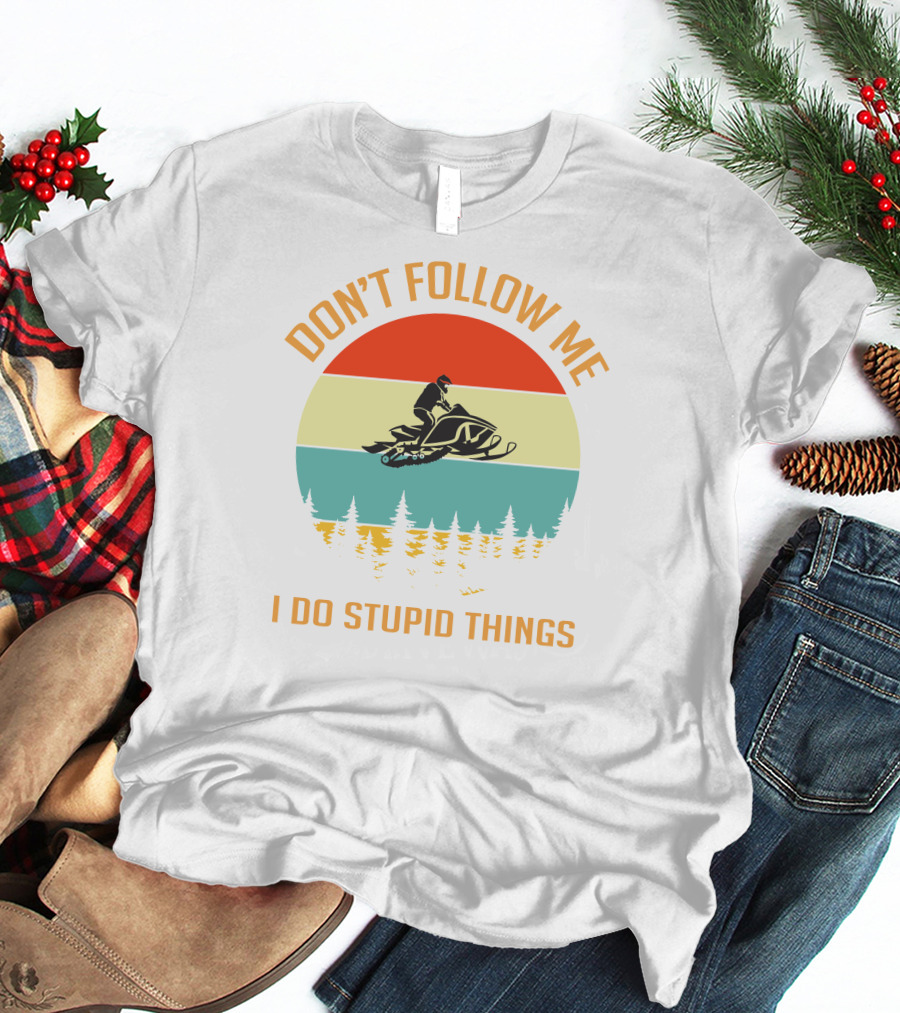 Don't Follow Me I Do Stupid Things Ski Doo Mountain T-Shirt