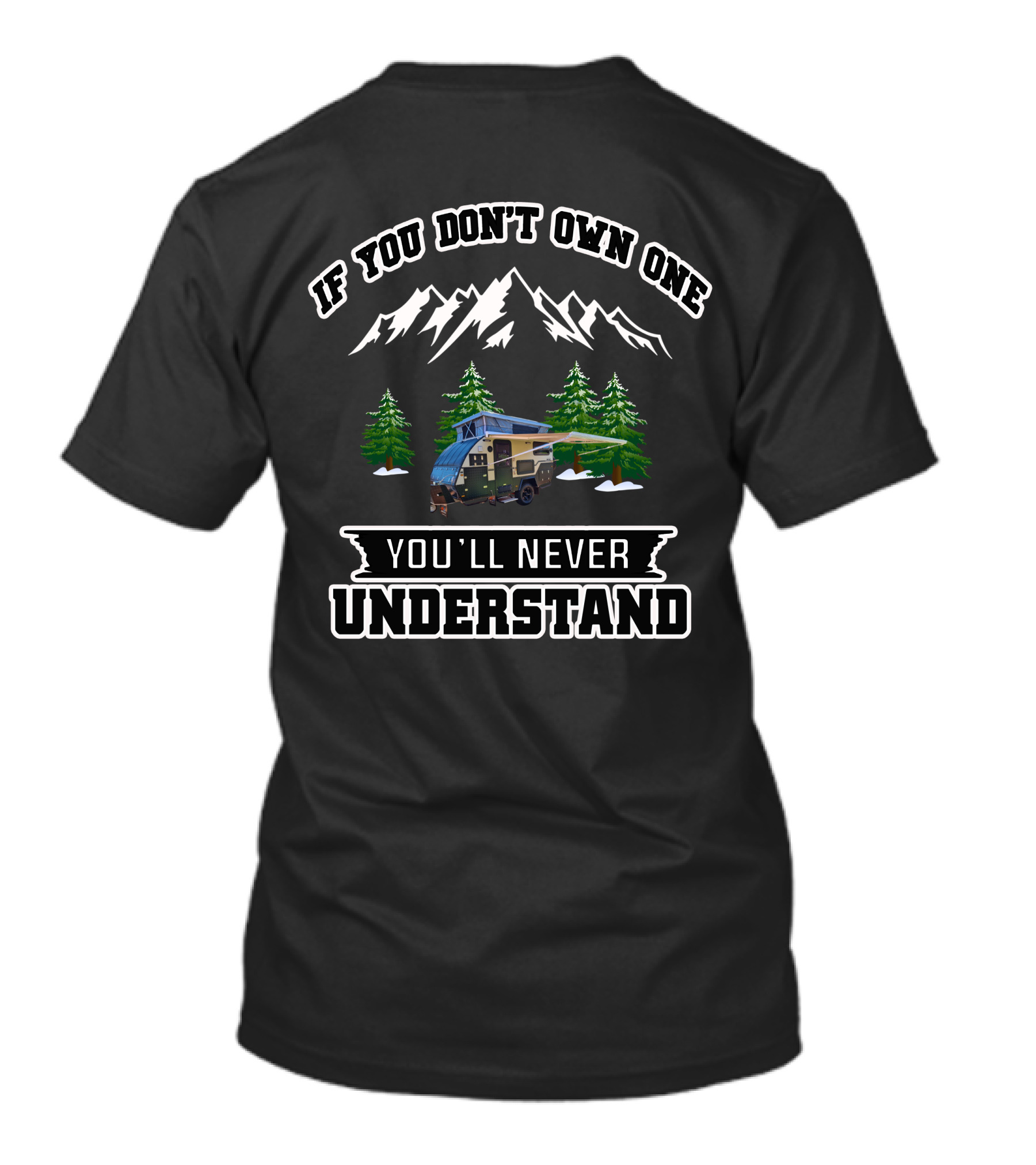 IF YOU DON'T OWN ONE YOU'LL NEVER UNDERSTAND RV MOUNTAIN SCENE WITH TREES AND CAMPER T-Shirt