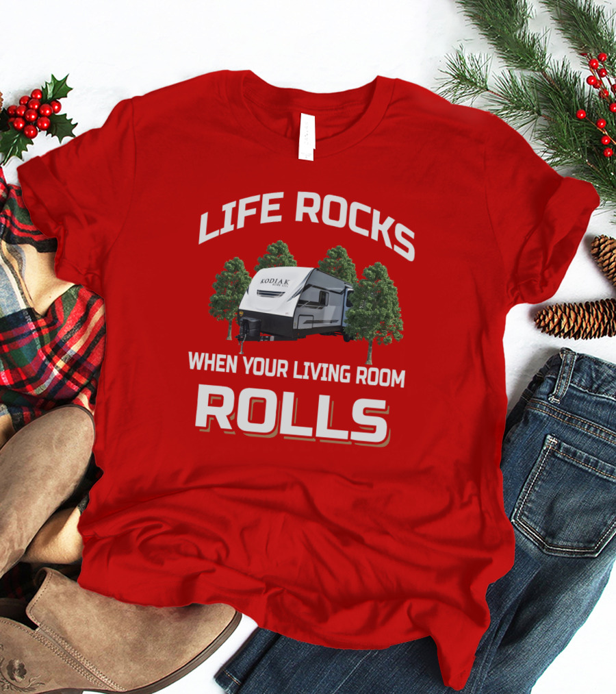 LIFE ROCKS WHEN YOUR LIVING ROOM ROLLS DUTCHMEN KODIAK T-Shirt