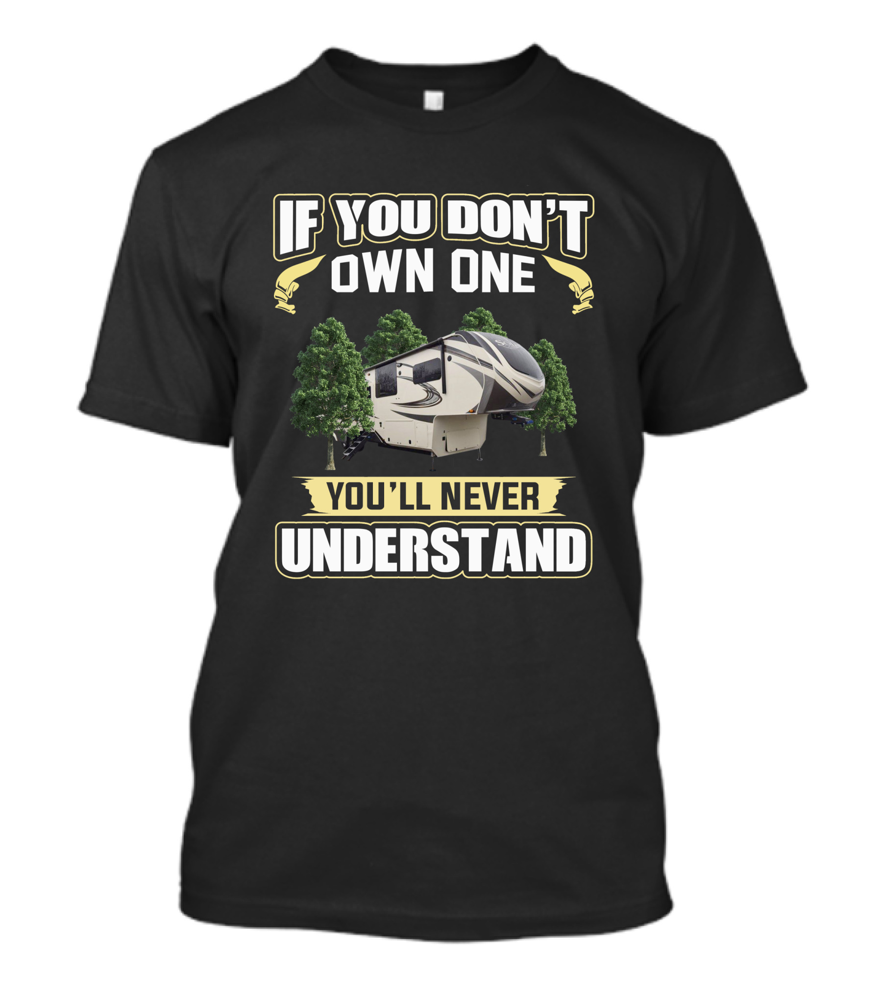 If You Don't Own One You'll Never Understand RV Solitude 390rk T-Shirt
