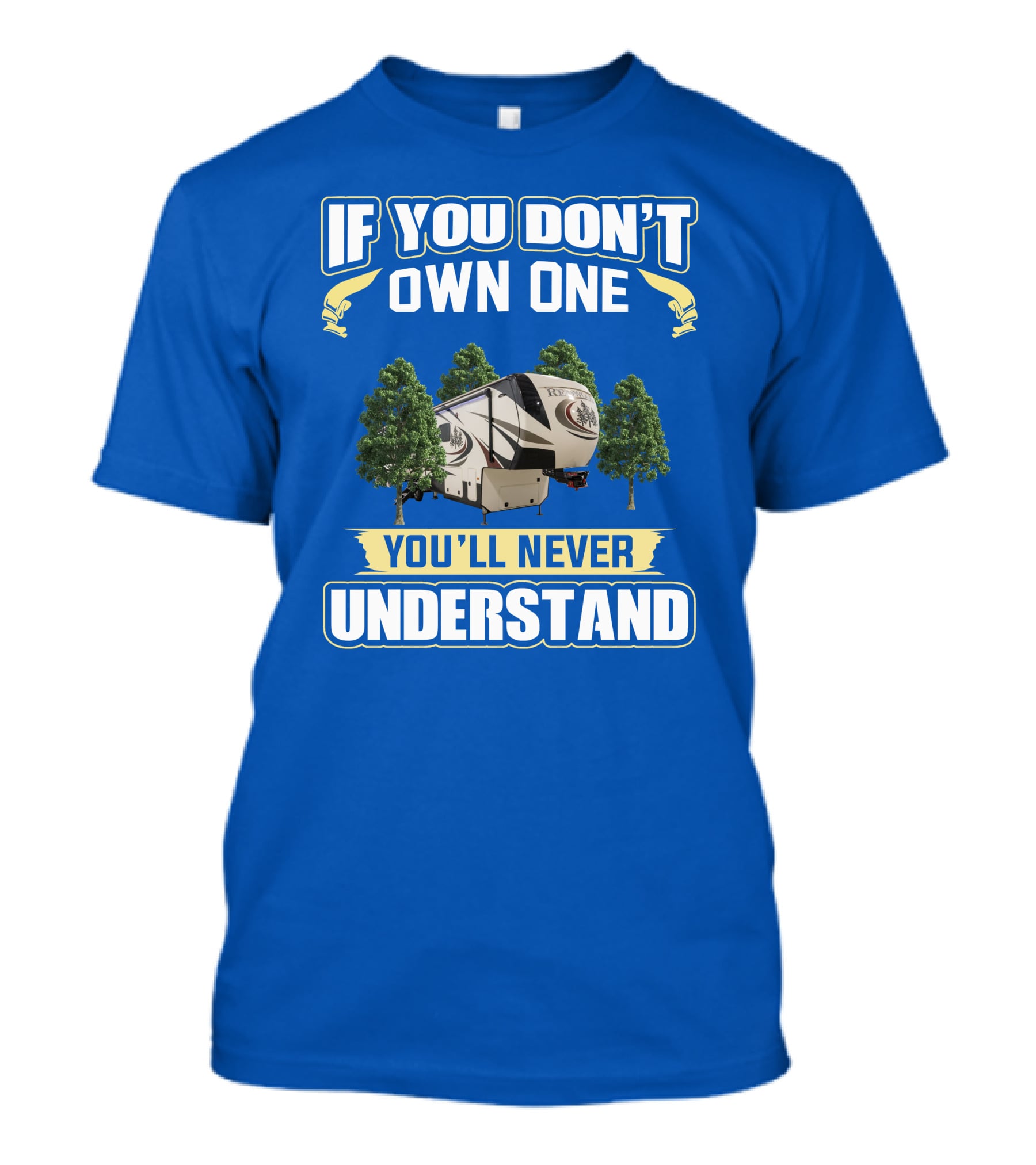 If You Don't Own One You'll Never Understand Redwood Forest Camper T-Shirt