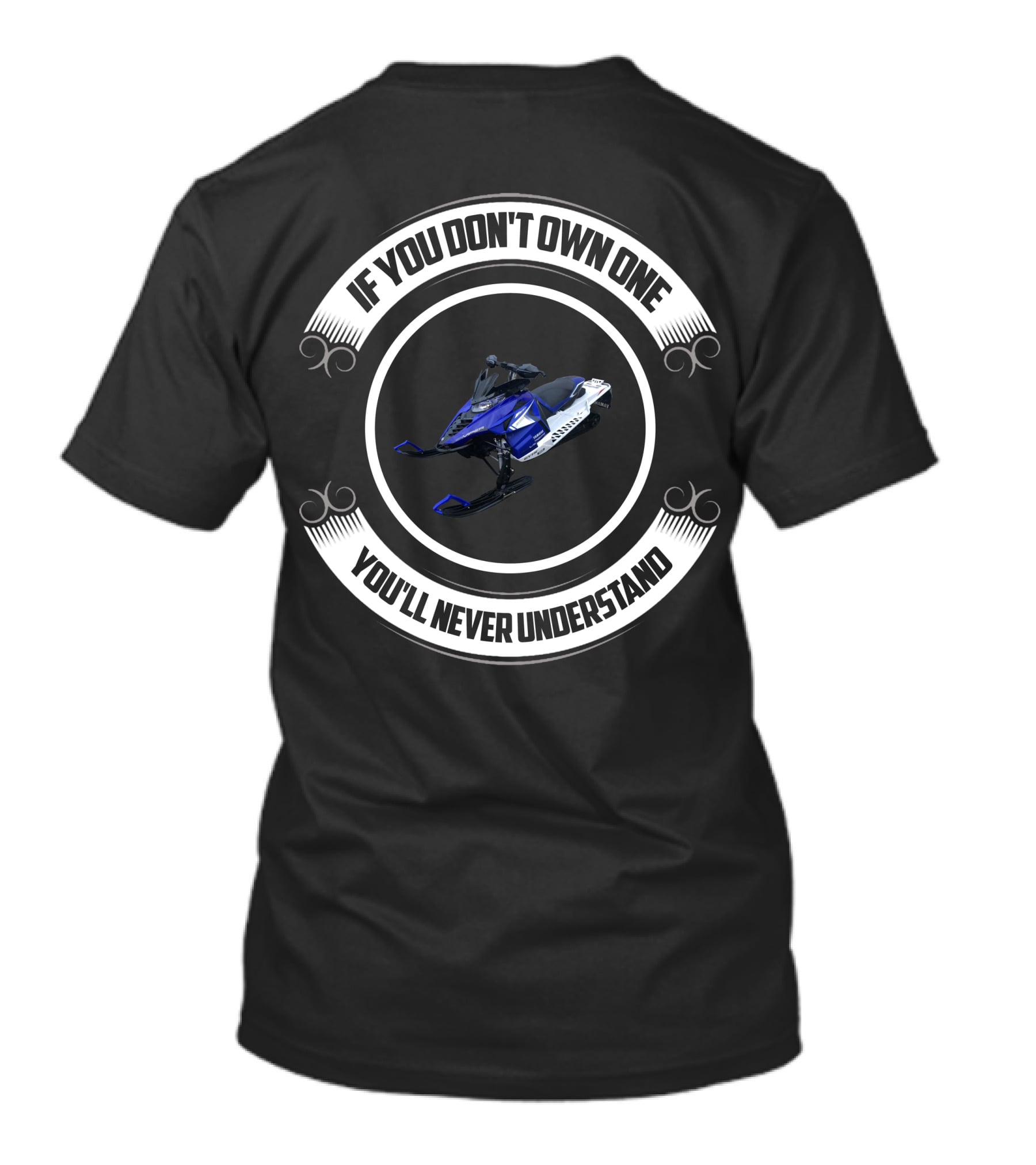 Yamaha Viper Snowmobile If You Don't Own One You'll Never Understand T-Shirt