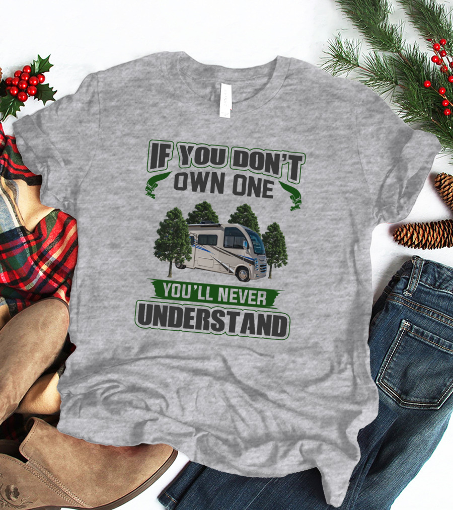 If You Don't Own One You'll Never Understand RV Forest Adventure T-Shirt