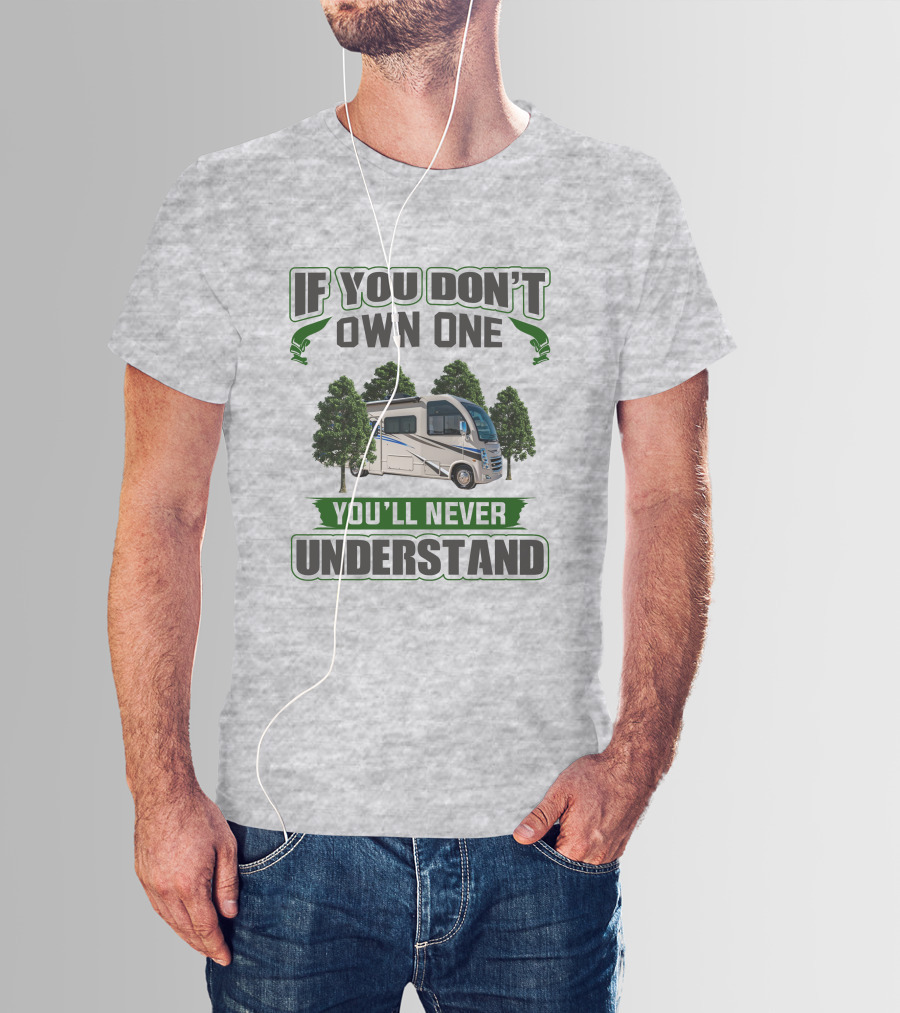 If You Don't Own One You'll Never Understand RV Forest Adventure T-Shirt