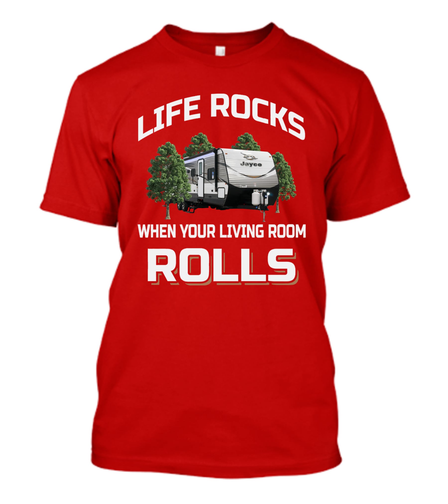 LIFE ROCKS WHEN YOUR LIVING ROOM ROLLS Jay Flight 32BHDS Jayco Camper T-Shirt