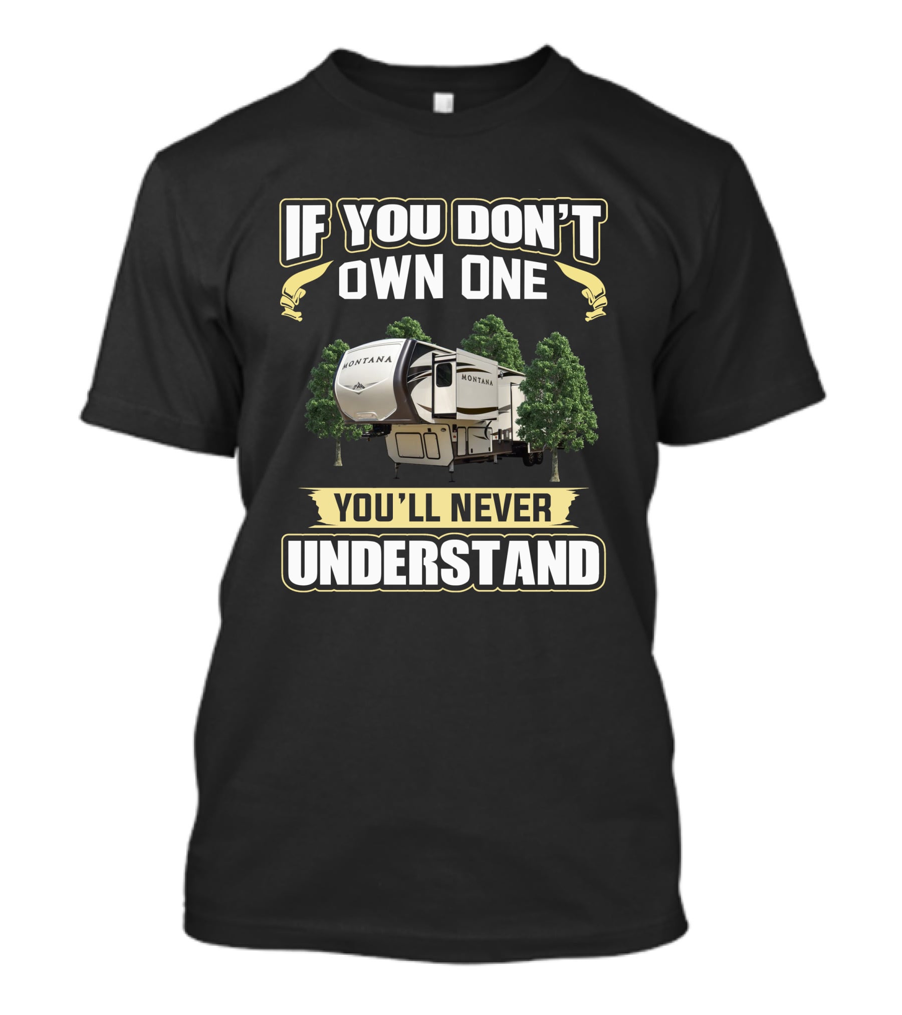 Keystone Montana 3790 If You Don't Own One You'll Never Understand T-Shirt