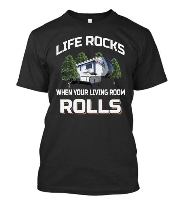 Life Rocks When Your Living Room Rolls Kz Durango Camper T-Shirt