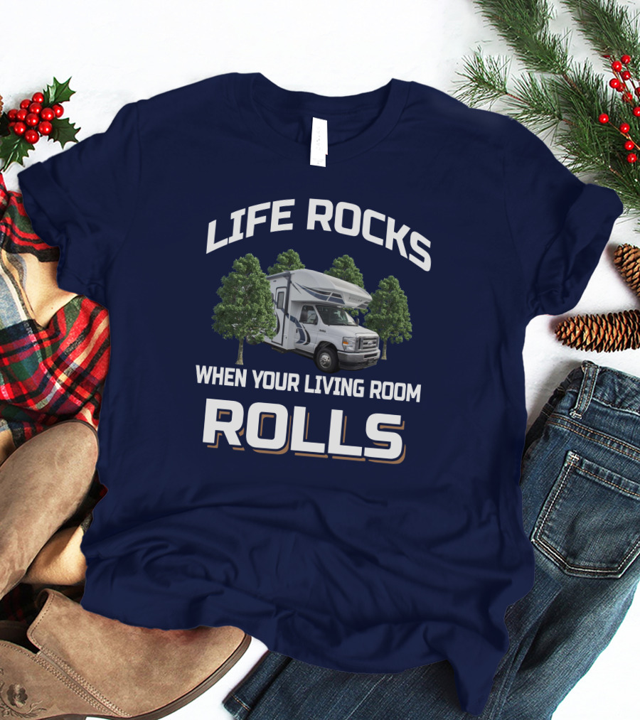 Life Rocks When Your Living Room Rolls Odyssey 25R RV Adventure T-Shirt