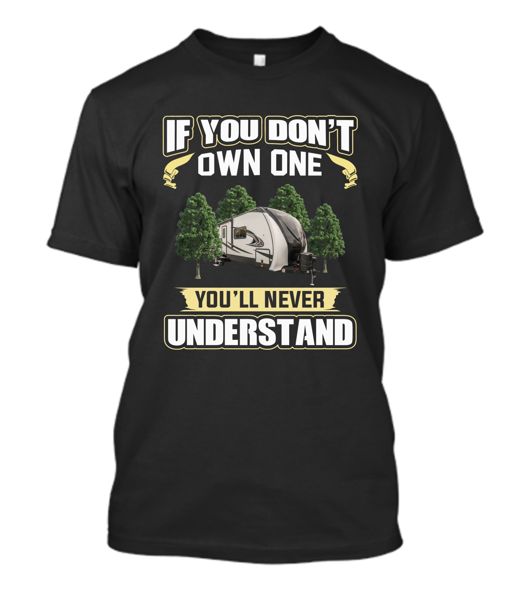 If You Don't Own One You'll Never Understand RV Camper Forest T-Shirt