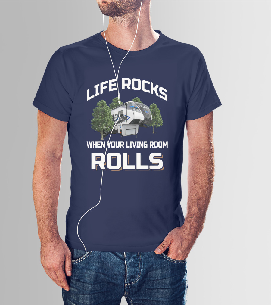 LIFE ROCKS WHEN YOUR LIVING ROOM ROLLS Fuzion 373 Camper Trees T-Shirt