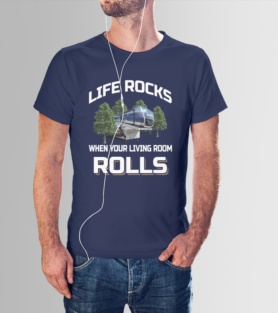 Life Rocks When Your Living Room Rolls Riverstone 39RKFB T-Shirt