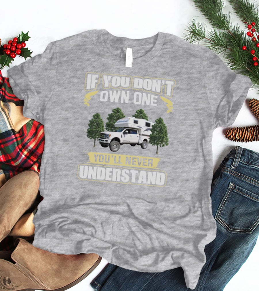 If You Don't Own One You'll Never Understand Northern Lite Truck T-Shirt