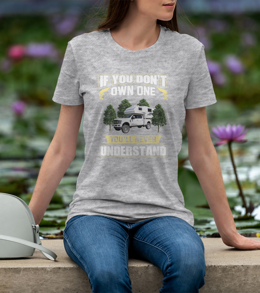 If You Don't Own One You'll Never Understand Northern Lite Truck T-Shirt