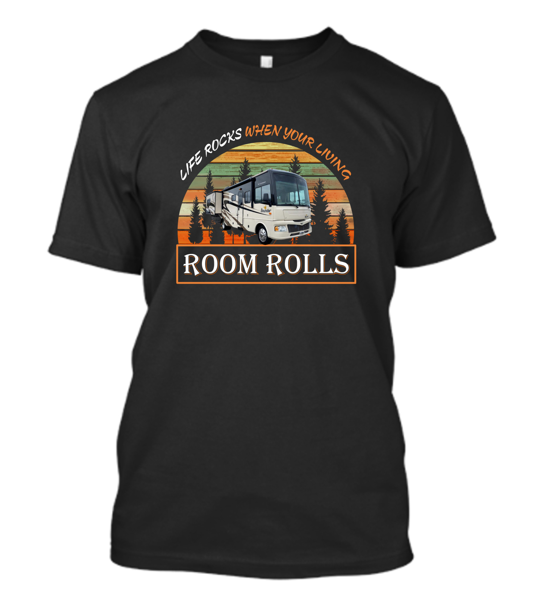 LIFE ROCKS WHEN YOUR LIVING ROOM ROLLS Retro RV Camper Adventure T-Shirt
