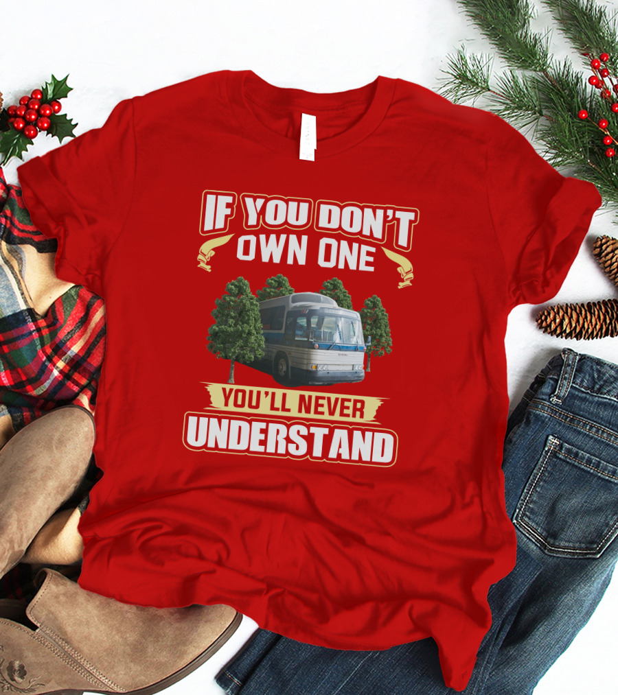 IF YOU DON'T OWN ONE YOU'LL NEVER UNDERSTAND GM PD 4905 T-Shirt