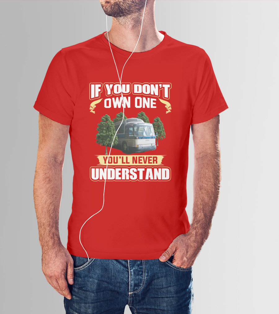 IF YOU DON'T OWN ONE YOU'LL NEVER UNDERSTAND GM PD 4905 T-Shirt