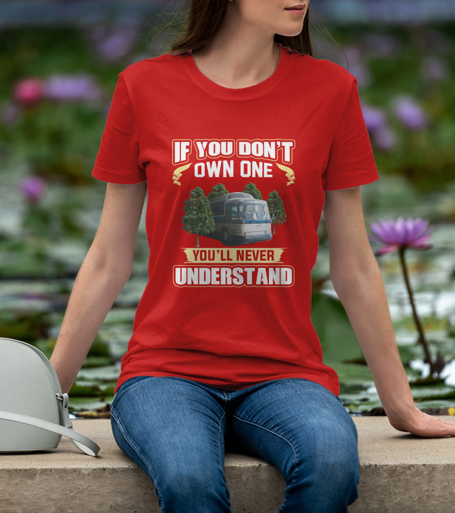 IF YOU DON'T OWN ONE YOU'LL NEVER UNDERSTAND GM PD 4905 T-Shirt