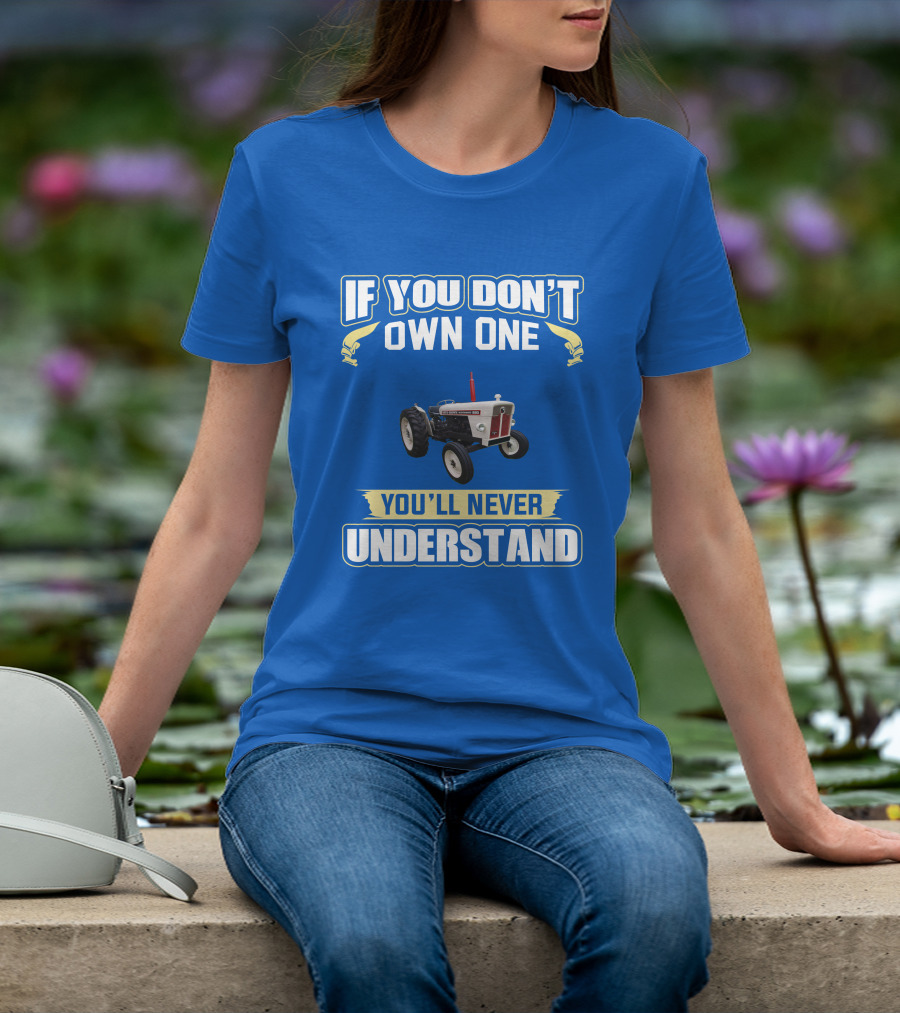 David Brown 990 Tractor If You Don't Own One You'll Never Understand T-Shirt