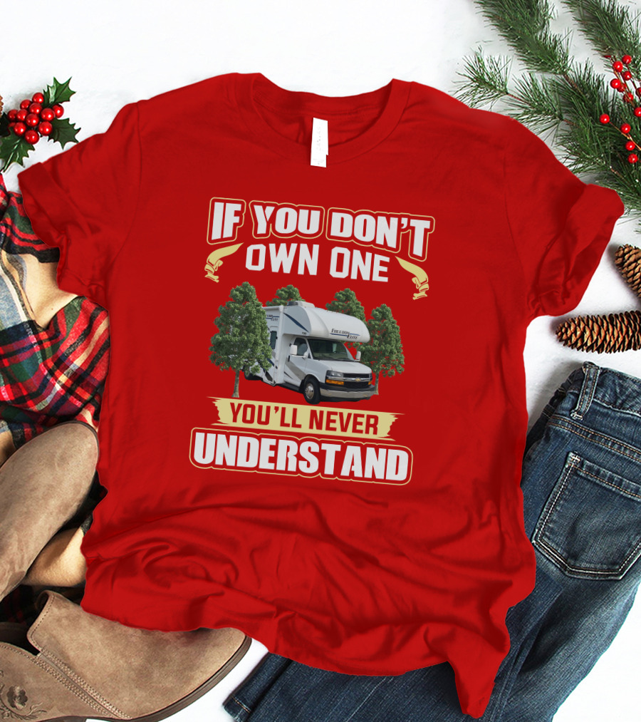 If You Don't Own One You'll Never Understand Motorhome Camper Trees Adventure T-Shirt