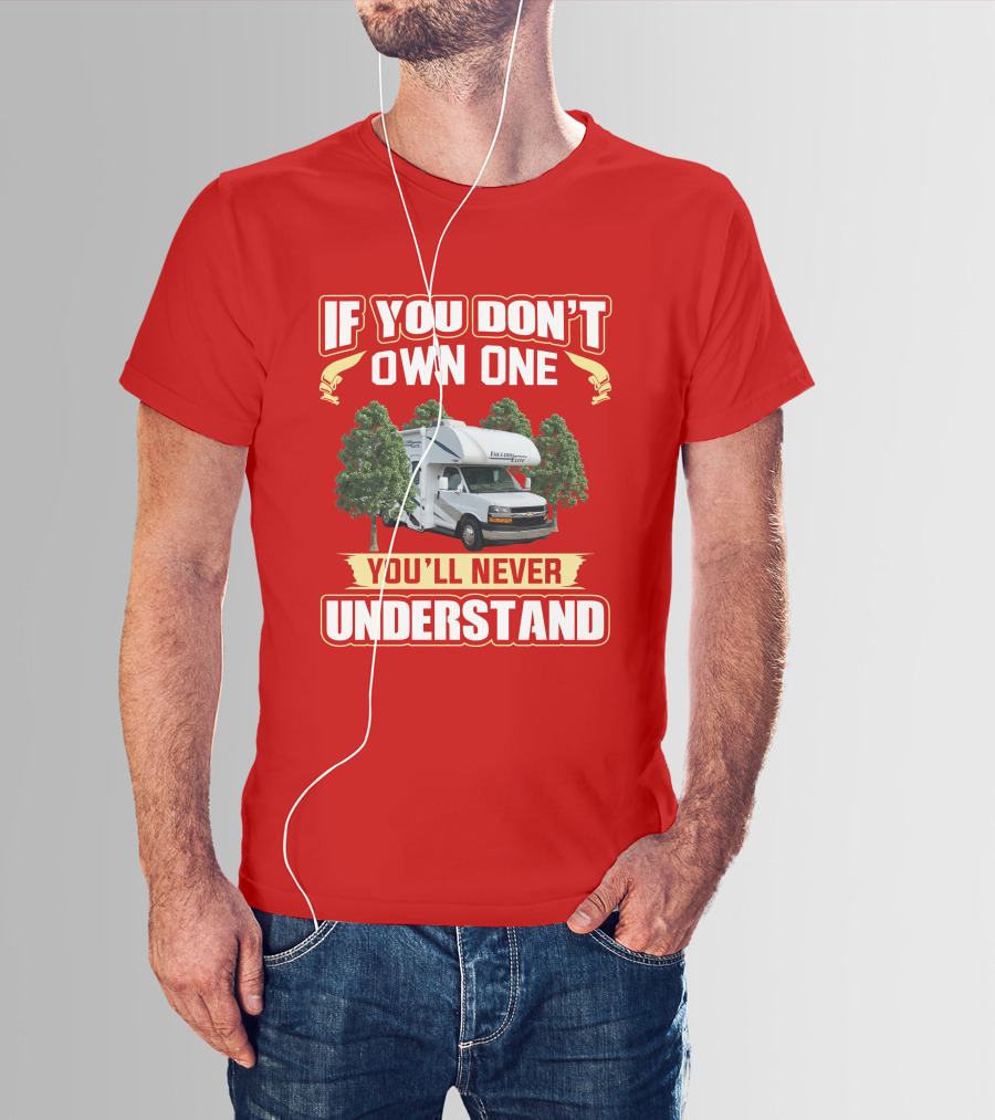 If You Don't Own One You'll Never Understand Motorhome Camper Trees Adventure T-Shirt