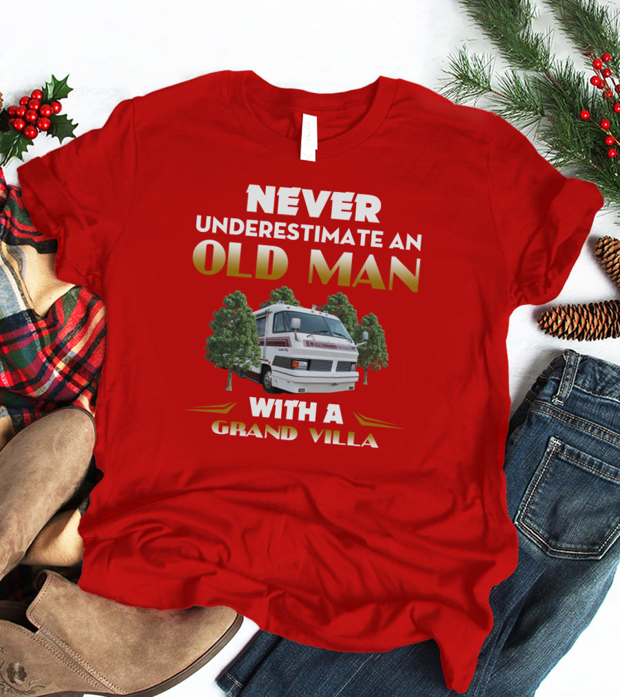 NEVER UNDERESTIMATE AN OLD MAN WITH A GRAND VILLA T-Shirt