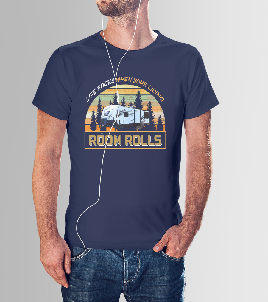 LIFE ROCKS WHEN YOUR LIVING ROOM ROLLS Backcountry T-Shirt