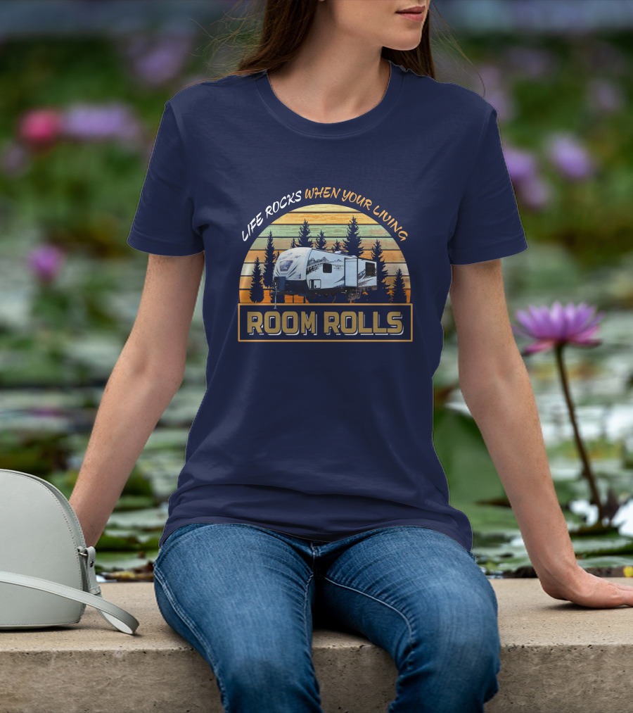 LIFE ROCKS WHEN YOUR LIVING ROOM ROLLS Backcountry T-Shirt