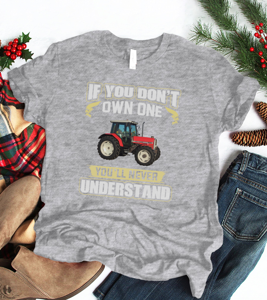 If You Don't Own One Massey Ferguson 6150 You'll Never Understand T-Shirt