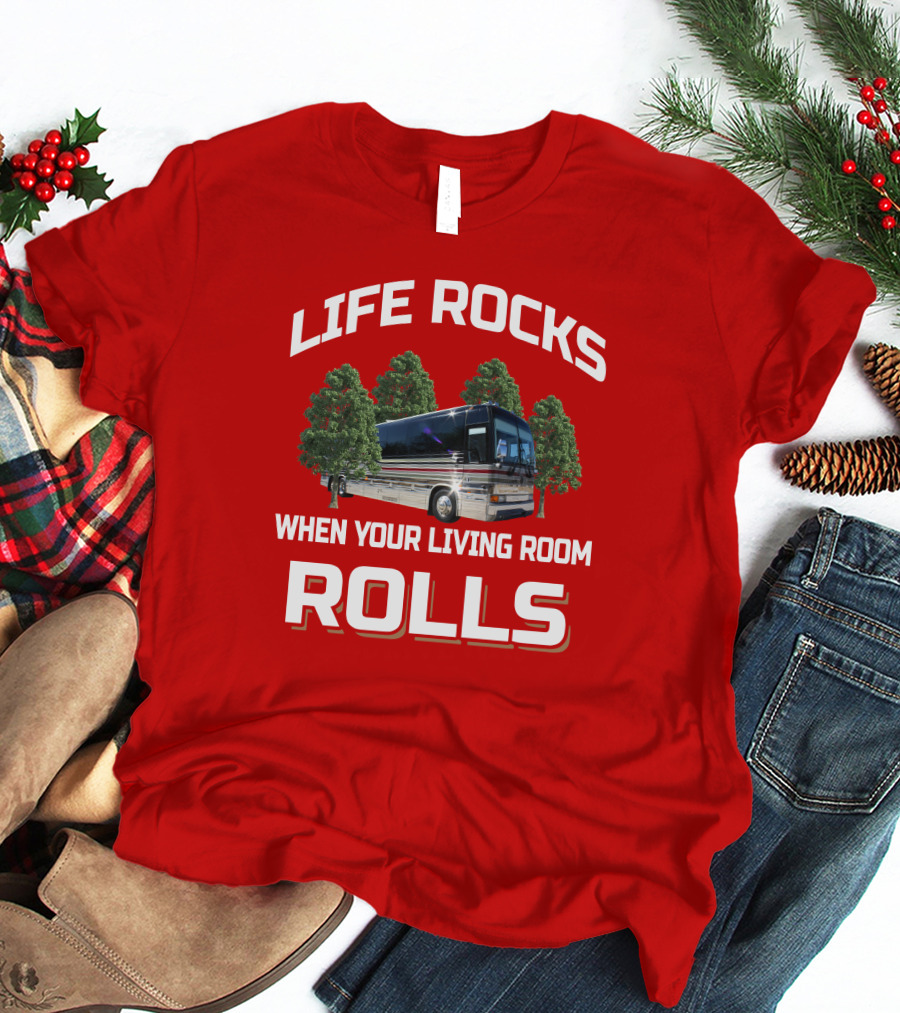 LIFE ROCKS WHEN YOUR LIVING ROOM ROLLS Prevost Angola T-Shirt