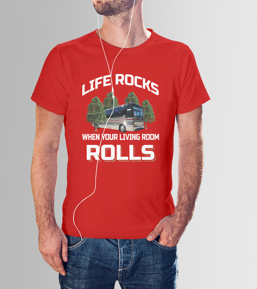 LIFE ROCKS WHEN YOUR LIVING ROOM ROLLS Prevost Angola T-Shirt
