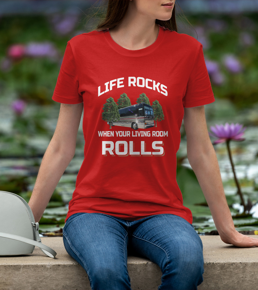 LIFE ROCKS WHEN YOUR LIVING ROOM ROLLS Prevost Angola T-Shirt