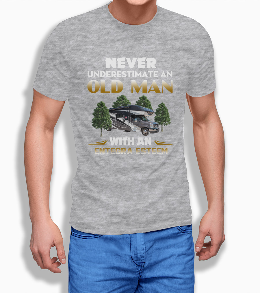 NEVER UNDERESTIMATE AN OLD MAN WITH AN ENTEGRA ESTEEM T-Shirt