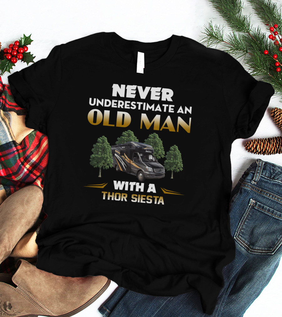 NEVER UNDERESTIMATE AN OLD MAN WITH A THOR SIESTA T-Shirt