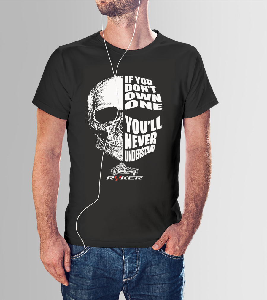If You Don't Own One You'll Never Understand Ryker Skull T-Shirt